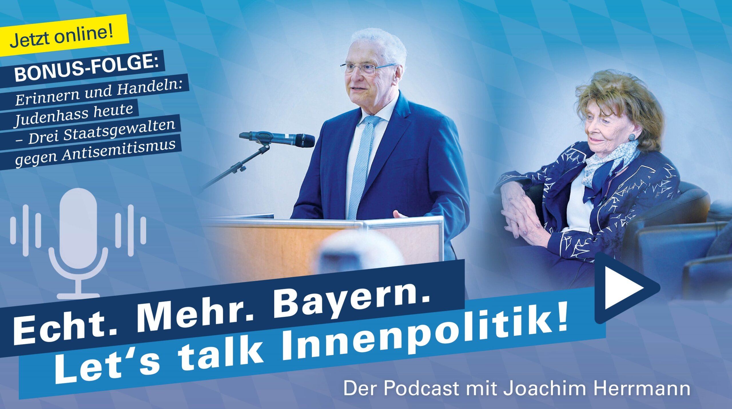 Grafik zur neuen Podcast-Folge "Erinnern und Handeln: Judenhass heute - Drei Staatsgewalten gegen Antisemitismus". Mit Foto von Innenminister Joachim Herrmann am Rednerpult und Holocaust-Überlebende und Präsidentin der Israelitischen Kultusgemeinde München und Oberbayern, Dr. h.c. mult. Charlotte Knobloch.